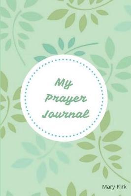 My Prayer Journal: 6 X 9, Guided Prayer Journal, Lined Pages, Add Corresponding Scripture, Prayer of Praise - Light Green