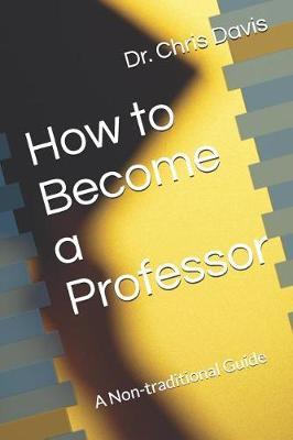 How to Become a Professor: A Non-Traditional Guide