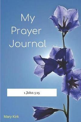 My Prayer Book: 6  x 9 , Guided Prayer Journal, Lined Pages, Add Corresponding Scripture, Prayer of Praise - Bellflower