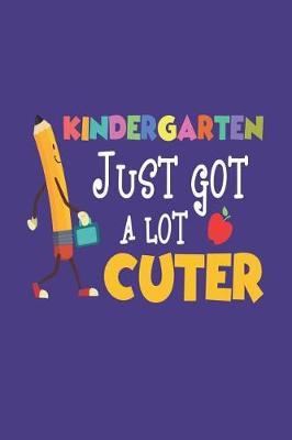 Kindergarten Just Got A Lot Cuter: Kindergarten Student Back To School Activity Workbook