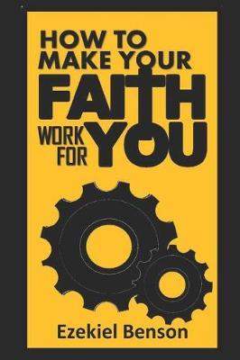 How to Make Your Faith Work for You