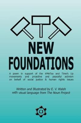 New Foundations: A poem in support of the #MeToo and Time's Up movements and proactive and peaceful activism on behalf of social justice & human rights issues
