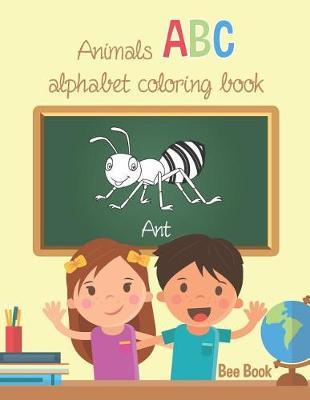Animals ABC: Alphabet Coloring Book: Book for Toddlers and Preschool Kids to Learn the English Alphabet Letters from Animals A to Z