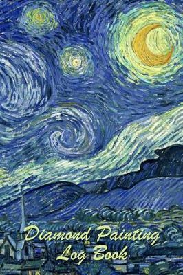 Diamond Painting Log Book: Organizer Notebook to Track DP Art Projects - Starry Night Design