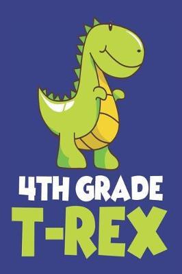 4th Grade T-Rex: Back to School Fourth Grader Boys Composition Notebook
