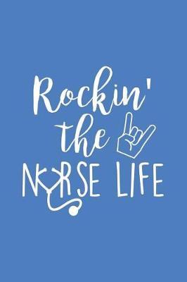 Rockin' the Nurse Life: Blank Lined Notebook