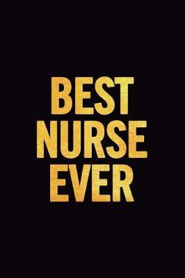 Best Nurse Ever: Blank Lined Notebook