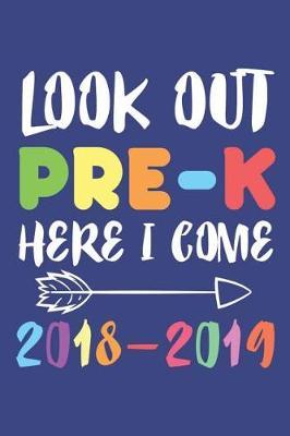 Look Out Pre-K Here I Come 2018-2019: Back to School Preschool Student School Year Planner