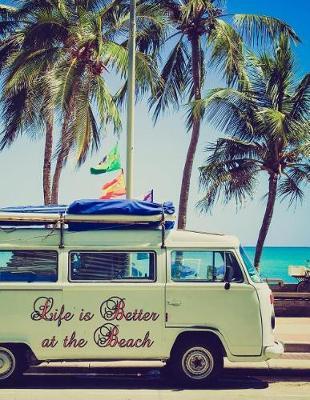 Life Is Better at the Beach: Campervan Composition Notebook for Recording Thoughts, Ideas and Notes