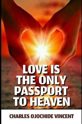 Love Is the Only Passport to Heaven
