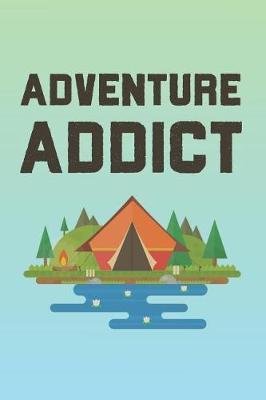 Adventure Addict: 2019 Planner for Campers, Hikers, and Adventure Seekers