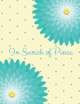 In Search of Peace: Journal/Notebook/Diary