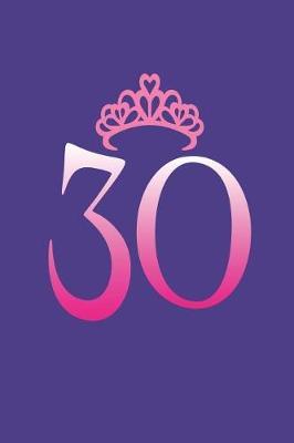 30: 30th Birthday Celebration Keepsake Diary For Women