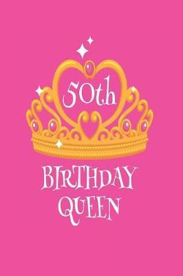 50th Birthday Queen: Funny 50 Years Old Birthday Celebration Keepsake Diary