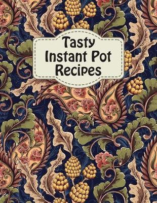 Tasty Instant Pot Recipes: Recipes Shit Cookbook Document Favorite Journal