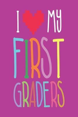 I My First Graders: I Love My 1st Grade Students Teachers' Back to School Journal