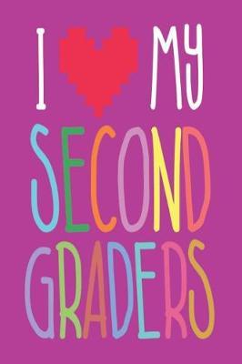 I My Second Graders: Back To School I Love My 2nd Grade Students Teachers' Journal