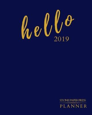 Hello 2019: Stone Paper Press Planner: Weekly and Monthly Schedule/Calendar Sept 2018 - Dec 2019 Navy Blue