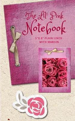 The Lil' Pink Notebook: 5x 8 Plain Lined with Margin