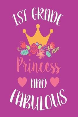 1st Grade Princess and Fabulous: First Grade Back To School Class Diary For Girls