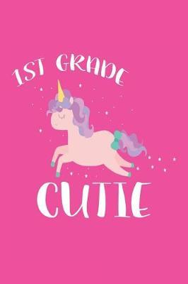 1st Grade Cutie: First Grade Back to School Unicorn Writing Notebook for Girls