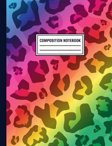 Composition Notebook: Rainbow Cheetah Print Pattern Composition Book For Students College Ruled
