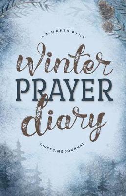 Winter Prayer Diary: A 3-Month Daily Quiet Time Journal
