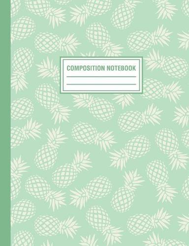 Composition Notebook: Mint Green Tropical Pineapple Pattern Composition Book For Students College Ruled