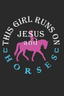 This Girl Runs on Jesus and Horses: Journal / Notebook