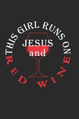 This Girl Runs on Jesus and Red Wine Journal / Notebook