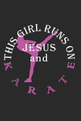 This Girl Runs on Jesus and Karate: Journal, Notebook