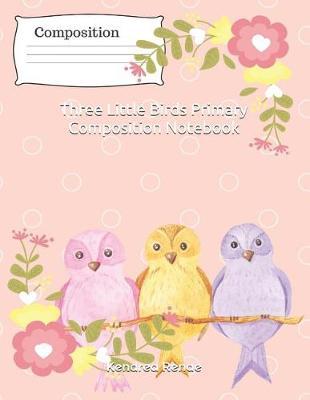 Three Little Birds Primary Composition Notebook