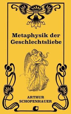 Metaphysik Der Geschlechtsliebe