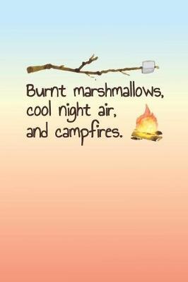 Burnt Marshmallows, Cool Night Air, and Campfires: 2019 Weekly Planner for Campers and Rvers