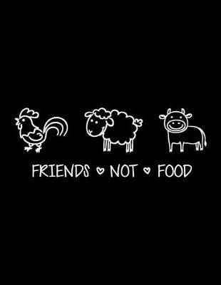 Friends Not Food: The Perfect Vegan Notebook for Every Animal Lover