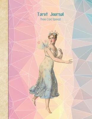 Tarot Journal Three Card Spread - Crystal Fairy: Beautifully Illustrated 200 Pages 8.5 X 11inch Notebook to Record Your Tarot Card Readings and Their Outcomes.