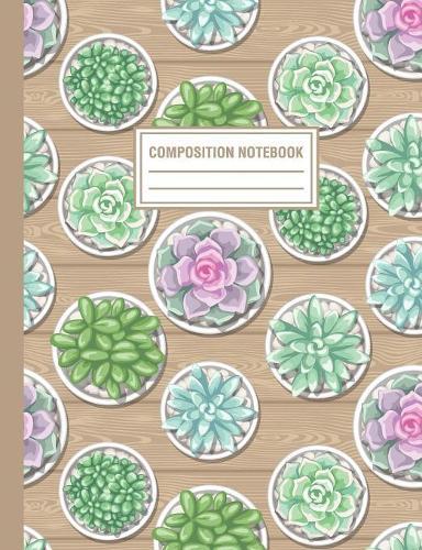 Composition Notebook: Succulent Cactus Plants In Pots Pattern Composition Book For Students College Ruled