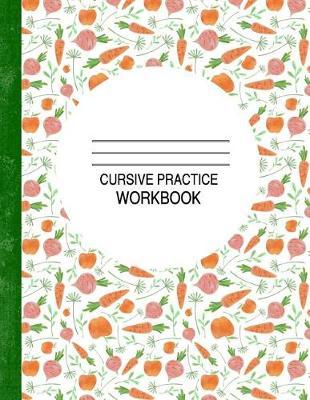 Cursive Practice Workbook: 120 Pages for Kids to Practice with
