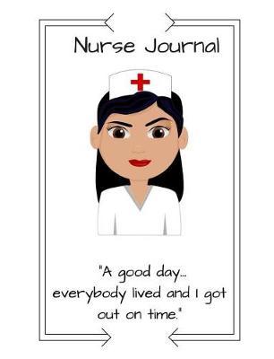 Nurse Journal: A Good Day-Everybody Lived and I Got Out on Time