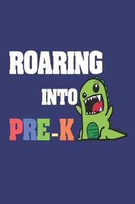 Roaring Into Pre-K: Preschool Student Back To School T-Rex Activity Book