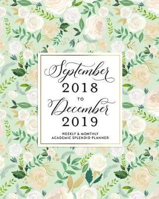 Academic Planner 2018-2019: Mint Green Floral Weekly & Monthly Splendid Planner