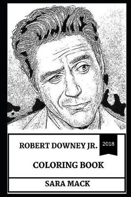 Robert Downey Jr Coloring Book: Academy Award Nominee and Famous Hollywood Bad Boy, Tony Stark or Iron Man and Sherlock Holmes Inspired Adult Coloring Book