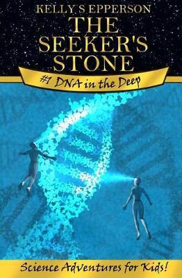 The Seeker's Stone #1 DNA in the Deep: Science Adventures for Kids! Black and White Edition