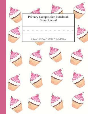 Primary Composition Notebook Story Journal: Educational Writing and Drawing Handwriting Activity Workbook