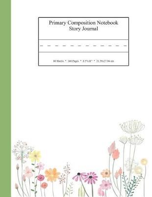 Primary Composition Notebook Story Journal: Educational Writing and Drawing Handwriting Activity Workbook