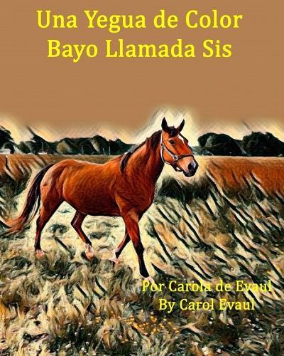 Una Yegua de Color Bayo Llamada Sis