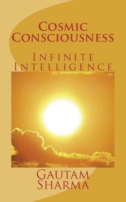 Cosmic Consciousness: Infinite Intelligence
