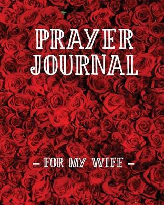 Prayer Journal for My Wife: 3 Month Prayer Notebook for a Loving Man to Write in