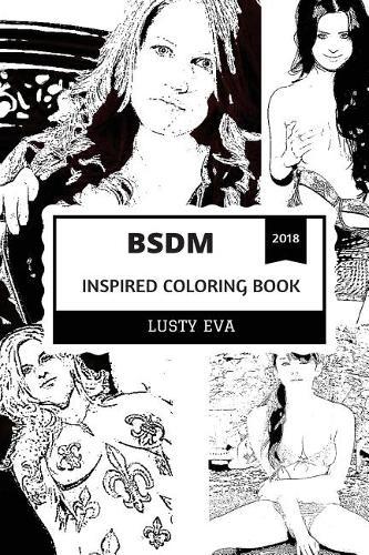 BSDM Inspired Coloring Book: Bondance and Discipline, Dominance and Submission +18 Inspired Adult Coloring Book