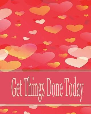 Get things done today: 8x10  - 120 Page, Get things done today the Things to do List, Daily checklist, Simple and efficient to get the things done without forgetting. To use as a short note and remind you of all important things you have to make.